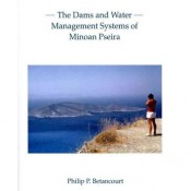 Philip P. Betancourt, The Dams and Water Management Systems of Minoan Pseira