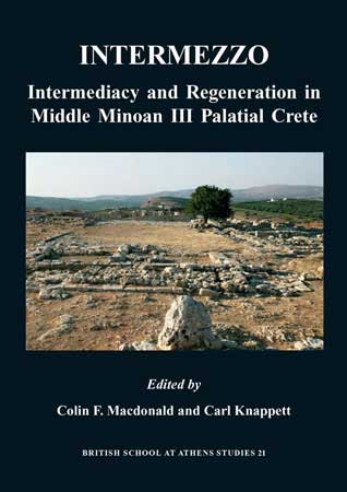 Colin F. Macdonald, Carl Knappett (eds.), Intermediacy and Regeneration in Middle Minoan III Palatial Crete