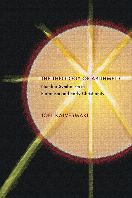 J. Kalvesmaki, The Theology of Arithmetic