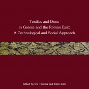 I. Tzachili, E. Zimi (eds.), Textiles and Dress in Greece and the Roman East