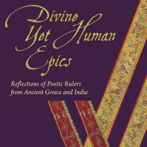 Divine Yet Human Epics: Reflections of Poetic Rulers from Ancient Greece and India