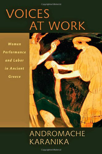 Voices at Work: Women, Performance, and Labor in Ancient Greece