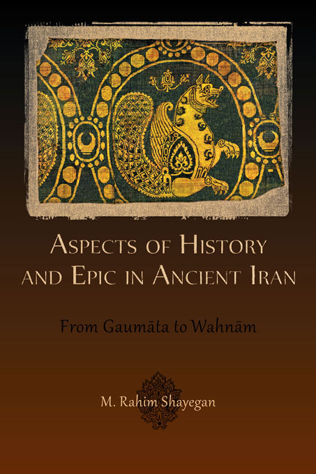 Aspects of History and Epic in Ancient Iran: From Gaumāta to Wahnām