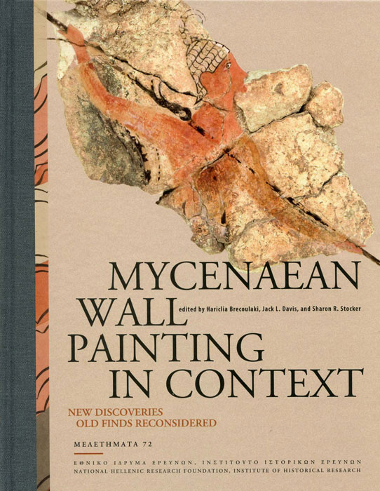 Mycenaean Wall Painting in Context. New Discoveries, Old Finds Reconsidered