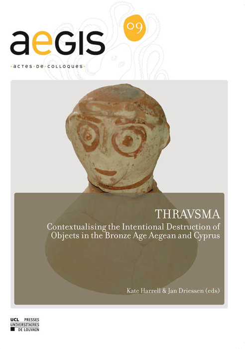 Thravsma. Contextualising the Intentional Destruction of Objects in the Bronze Age Aegean and Cyprus