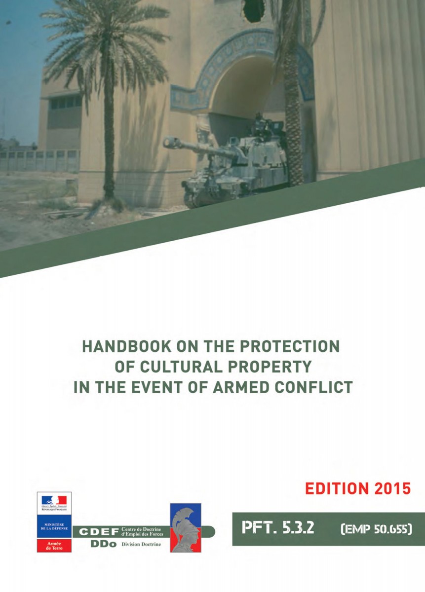 Fig. 7. Cover of the handbook for the protection of cultural property in event of armed conflict (Source: «Handbook on the Protection of Cultural Property in the Event of Armed Conflict», Centre de Doctrine d’Employ des Forces, Ministѐre de la Défense, République Française, 2015).