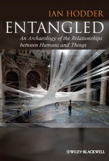 Entangled: An Archaeology of the Relationships between Humans and Things