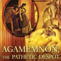 Agamemnon, the Pathetic Despot: Reading Characterization in Homer