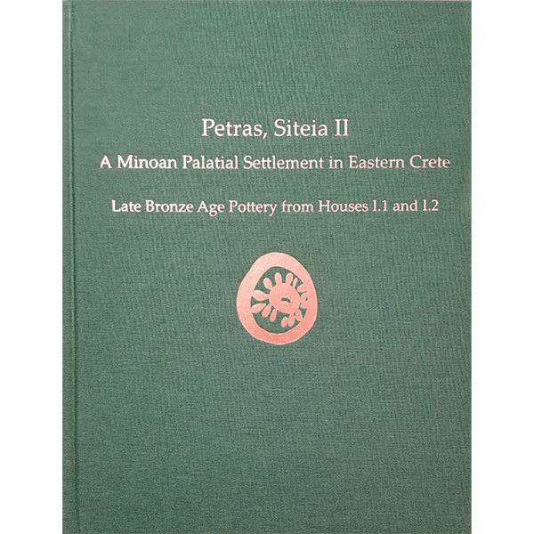 Petras, Siteia II: A Minoan Palatial Settlement in Eastern Crete